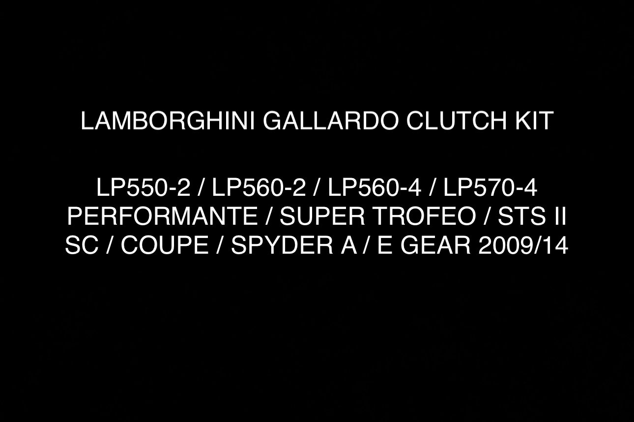 LAMBORGHINI GALLARDO CLUTCH KIT - LP550-2 / LP560-2 / LP560-4 / LP570-4 PERFORMANTE / SUPER TROFEO / STS II SC / COUPE / SPYDER A / E GEAR 2009/14